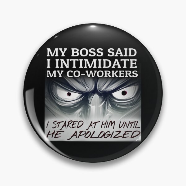 Item preview, My boss said I intimidate my co-workers. I stared at him until he apologized. - Graphic Quote designed and sold by MindAsylum.