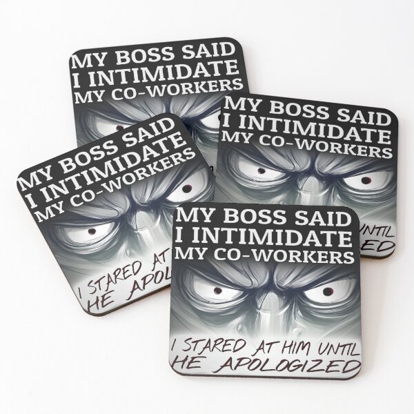 Item preview, My boss said I intimidate my co-workers. I stared at him until he apologized. - Graphic Quote designed and sold by MindAsylum.