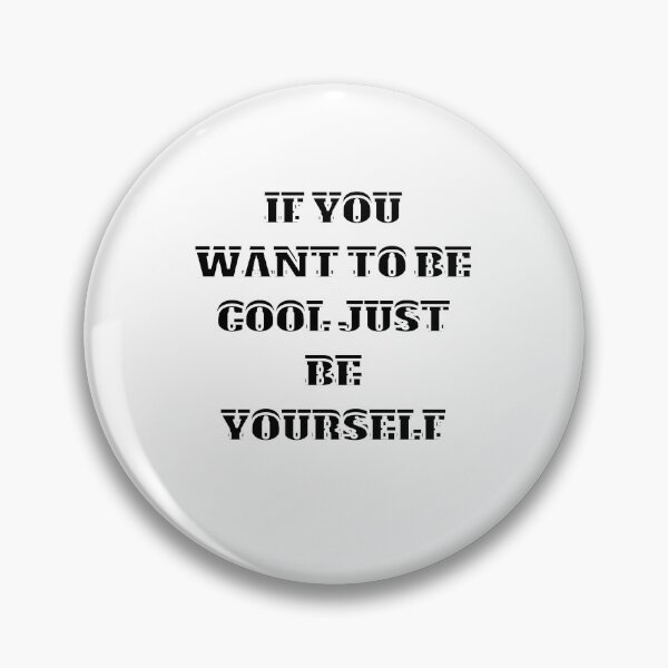Item preview, if you want to be cool just be yourself designed and sold by stor11.