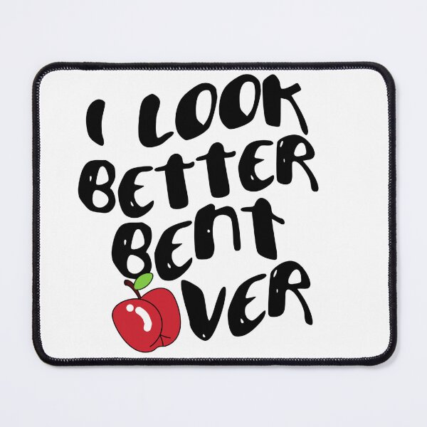 Item preview, I look better bent over designed and sold by PrintfulRachid.