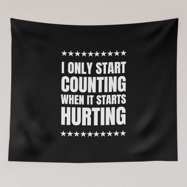 Item preview, I Only Start Counting When It Starts Hurting designed and sold by QuotesAreFun.