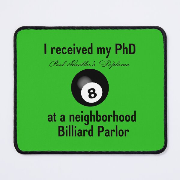 Item preview, PhD Pool Hustler's Diploma designed and sold by Daniel Hagerman.