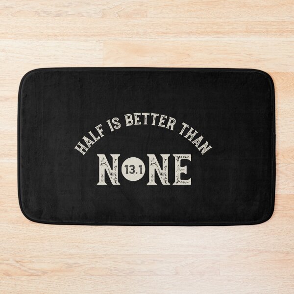 Item preview, Half Marathon Half is Better Than None designed and sold by whyitsme.