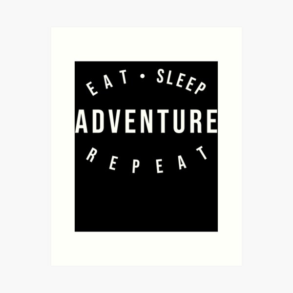 Item preview, Eat Sleep Adventure Repeat  designed and sold by starider.