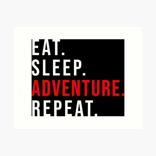 Item preview, Eat Sleep Adventure Repeat  designed and sold by starider.