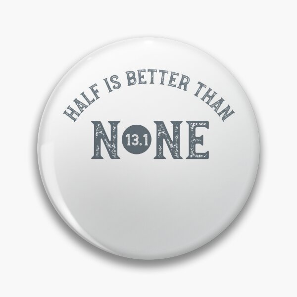 Item preview, Copy of Half Marathon Half is Better Than None designed and sold by whyitsme.