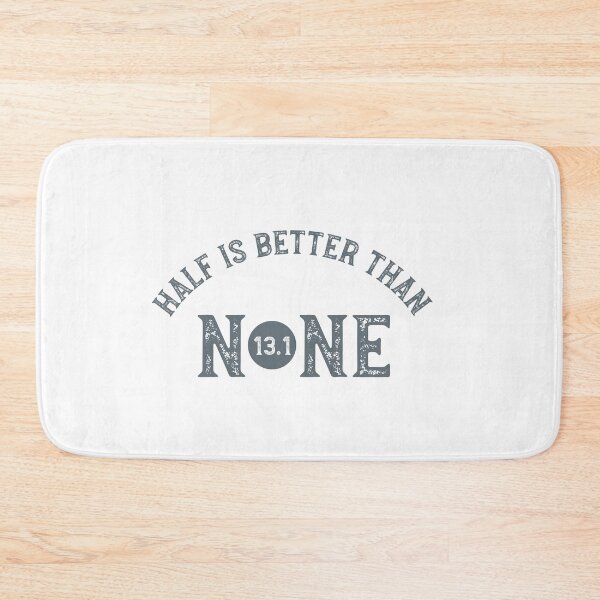 Item preview, Copy of Half Marathon Half is Better Than None designed and sold by whyitsme.