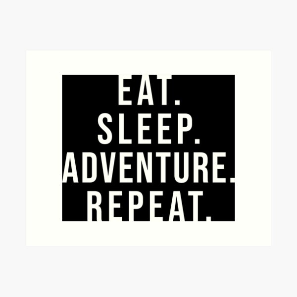 Item preview, Eat Sleep Adventure Repeat  designed and sold by starider.