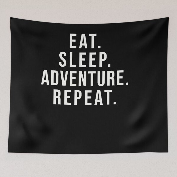 Item preview, Eat Sleep Adventure Repeat  designed and sold by starider.