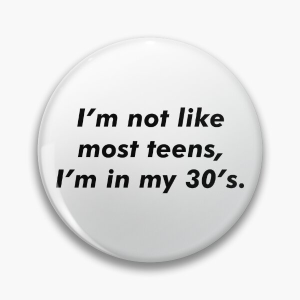 Item preview, Imm not like most teens, Im in my 30s. designed and sold by marina ralston.