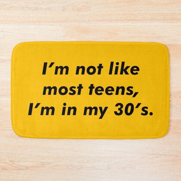 Item preview, Imm not like most teens, Im in my 30s. designed and sold by marina ralston.