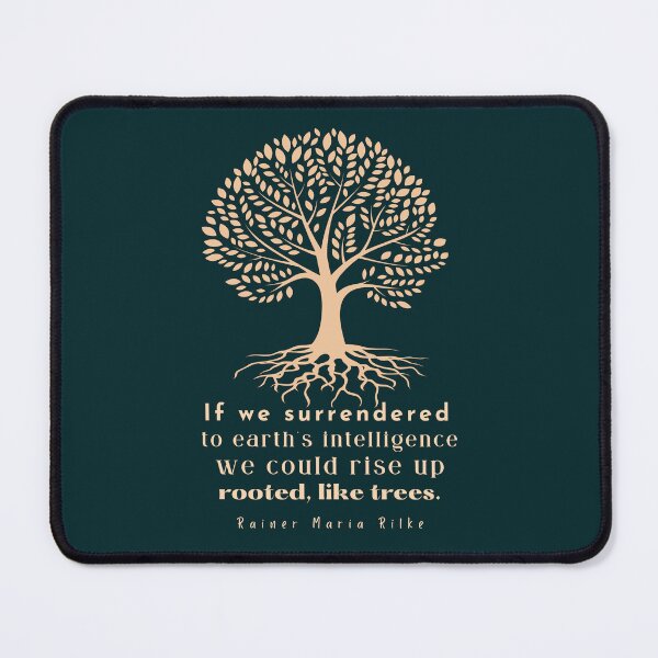 Item preview, copper tree art with rainer maria rilke quote: If we surrendered to earth's intelligence we could rise up rooted like trees designed and sold by artbleed.