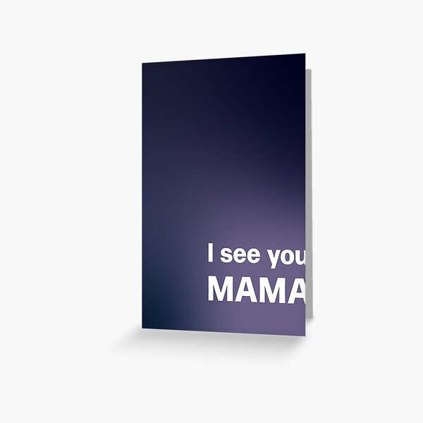 I See You Mama Greeting Card