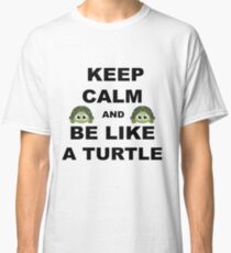 Reste calme et sois comme une tortue Classic T-Shirt