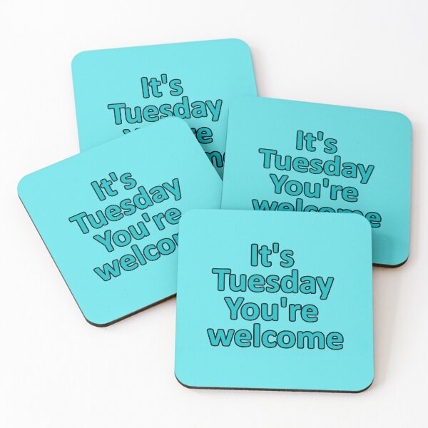 Item preview, Tuesday - It's Tuesday You're Welcome - Funny Reminder in Turquoise designed and sold by Beachy.