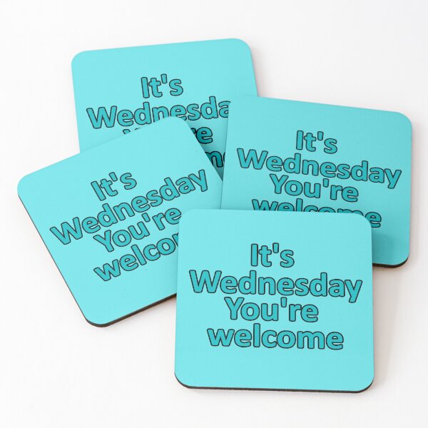 Item preview, Wednesday - It's Wednesday You're Welcome - Funny Reminder in Turquoise designed and sold by Beachy.