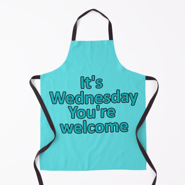 Item preview, Wednesday - It's Wednesday You're Welcome - Funny Reminder in Turquoise designed and sold by Beachy.