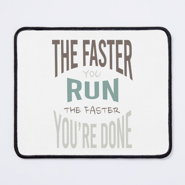 Item preview, Running The Faster You Run the Faster You're Done designed and sold by whyitsme.