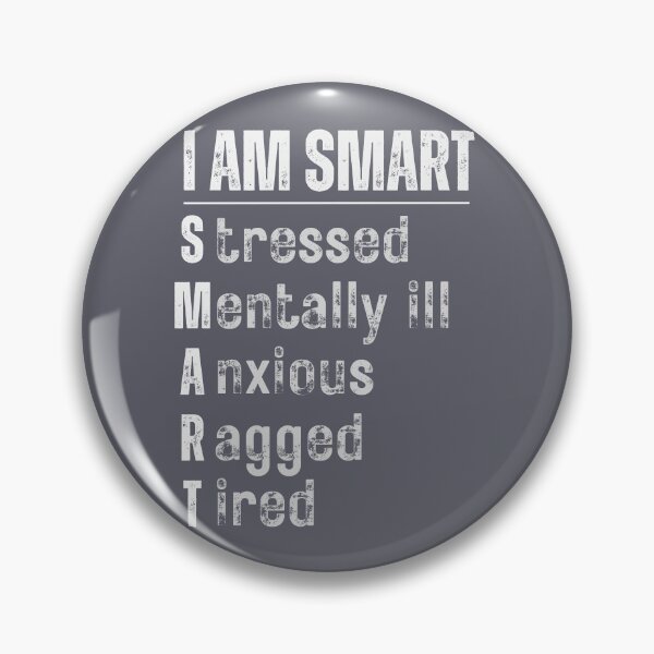 Item preview, I am SMART Stressed Mentally ill Anxious Ragged Tired designed and sold by PellSilversmith.