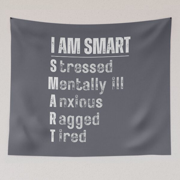 Item preview, I am SMART Stressed Mentally ill Anxious Ragged Tired designed and sold by PellSilversmith.
