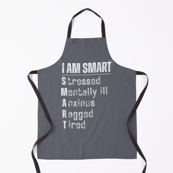 Item preview, I am SMART Stressed Mentally ill Anxious Ragged Tired designed and sold by PellSilversmith.