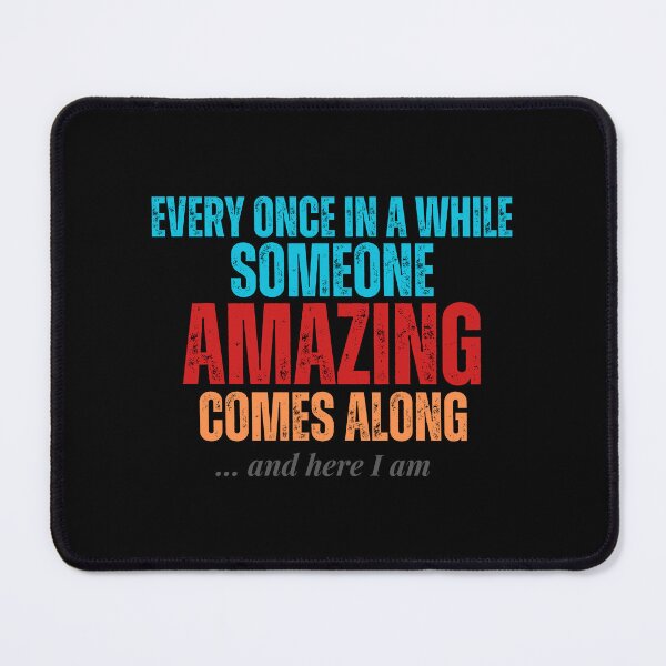 Item preview, Every Once In Awhile Someone Amazing Comes Along Funny Shirt  designed and sold by vensoos.