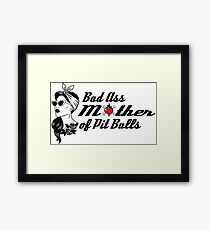 Bad Ass Mother of Pit Bulls Framed Print