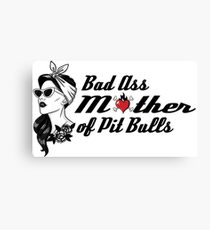 Bad Ass Mother of Pit Bulls Canvas Print