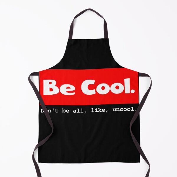 Item preview, "Be Cool. Don't be all, like, uncool." Funny Text Design designed and sold by ElLocoMus.