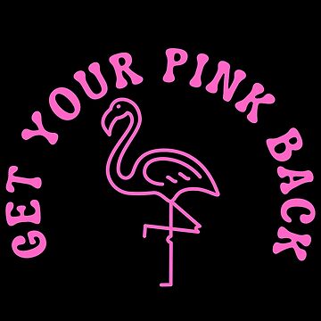 Get Your Pink Back Shirt - Teeholly