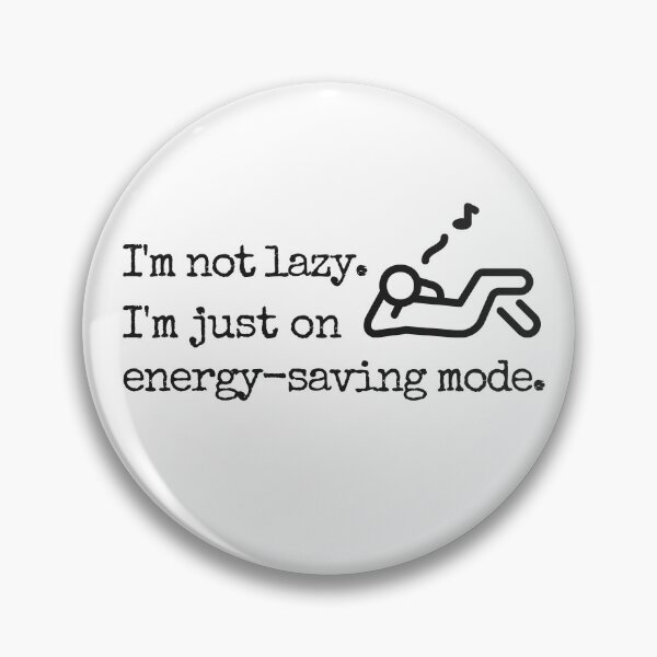 Item preview, I'm not lazy. I'm just on energy-saving mode. designed and sold by Pepe-And-Gas.