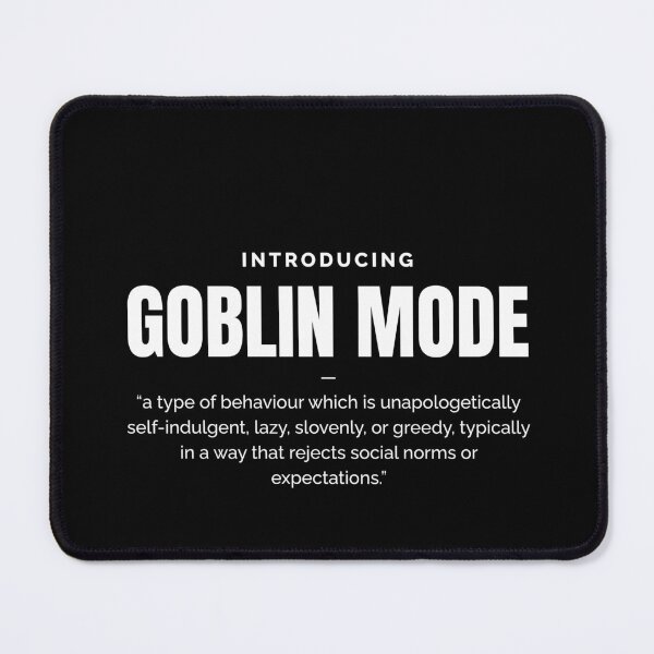 Item preview, Goblin mode, cannot do it any more designed and sold by Work life.
