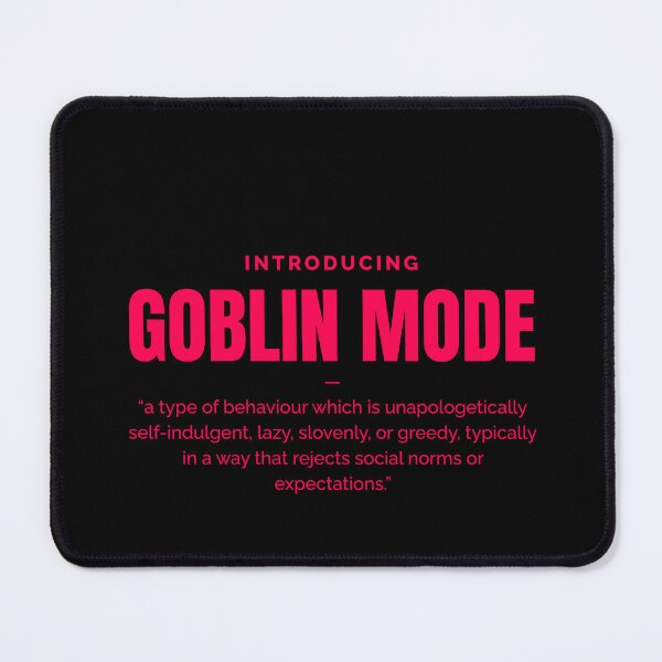 Item preview, Goblin mode, cannot do it any more designed and sold by Work life.