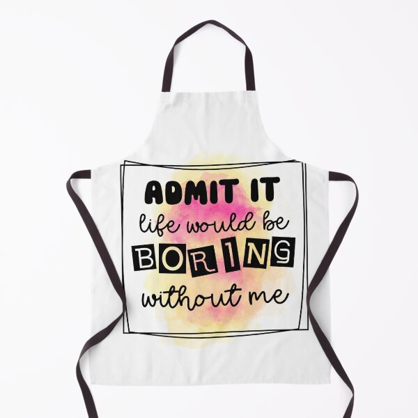 Item preview, Admit It Life Would Be Boring - Sarcastic Funny designed and sold by younghopes.