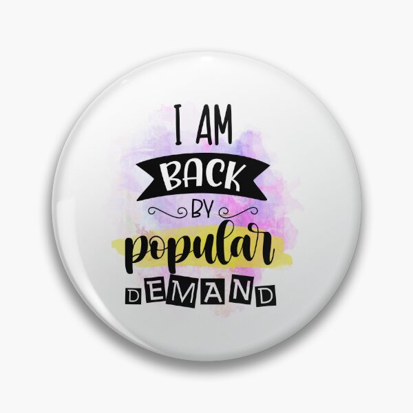 Item preview, I Am Back By Popular Demand - Sarcastic Funny designed and sold by younghopes.