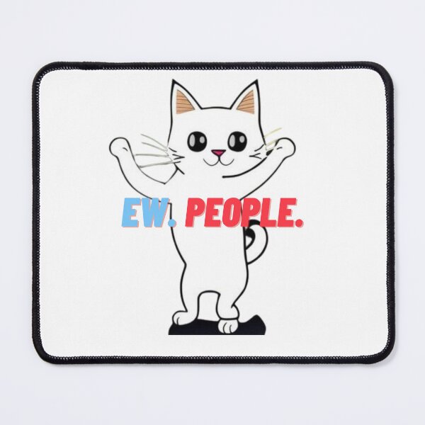 Item preview, Ew people meowy cat lovers designed and sold by Digitalartsimo.