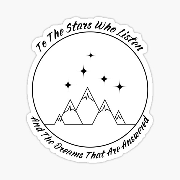 To the stars who listen and the dreams that are answered Sticker