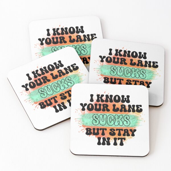 Item preview, I Know Your Lane Sucks - Sarcastic Funny designed and sold by younghopes.