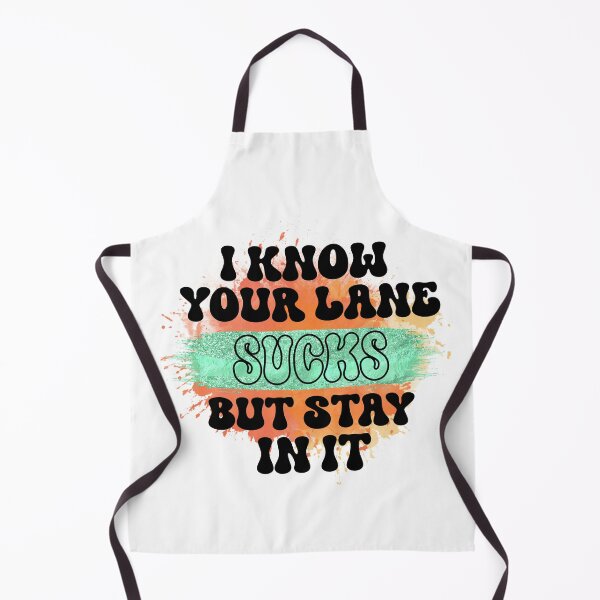 Item preview, I Know Your Lane Sucks - Sarcastic Funny designed and sold by younghopes.