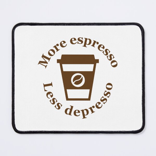 Item preview, More Espresso Less Depresso designed and sold by OCNau.