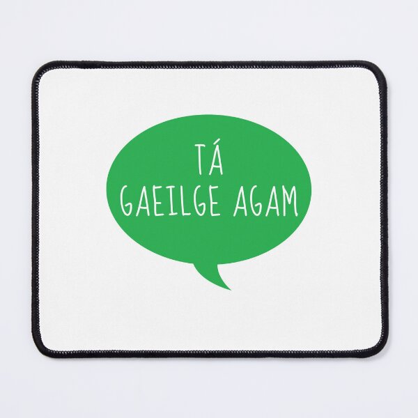 Item preview, Tá Gaeilge Agam Irish Language Speech Bubble designed and sold by Irishprints.