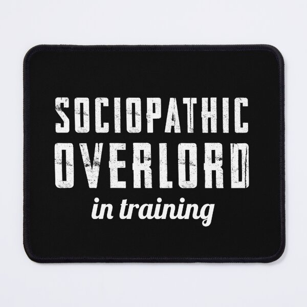 Item preview, Sociopathic Overlord in Training designed and sold by twHistory.