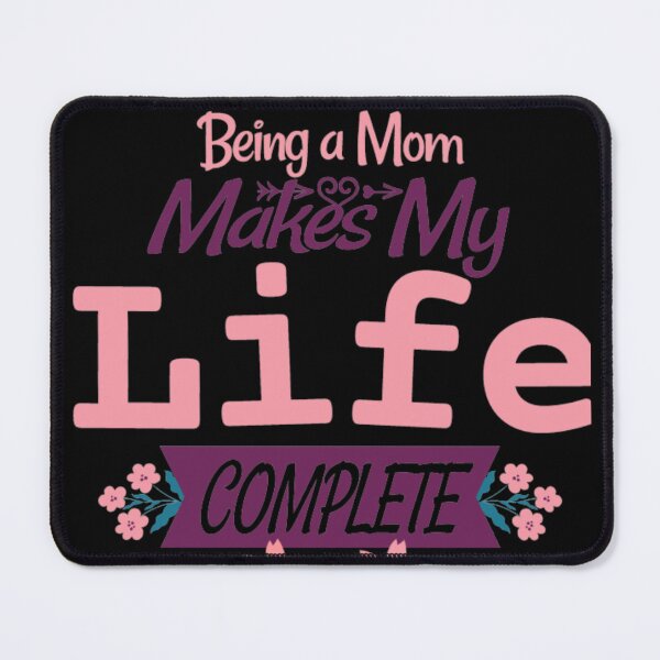 Item preview, Being a mom makes my life complete designed and sold by Print_Fuse.