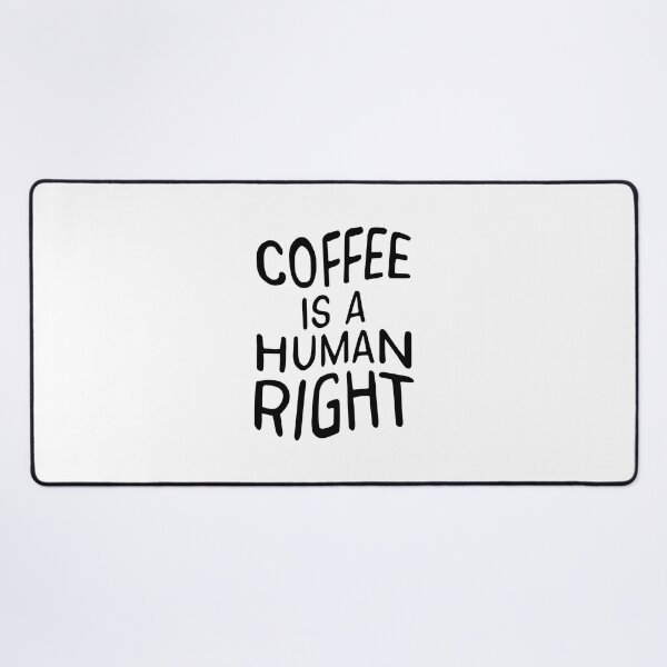 Item preview, Coffee is a human right (black) designed and sold by didijuca.