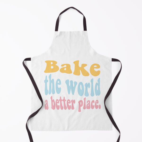 Item preview, Bake The World A Better Place designed and sold by aestheticQuo.