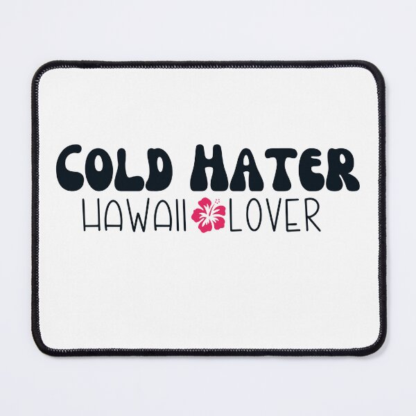 Item preview, Cold Hater, Hawaii Lover designed and sold by BirdandPoppy.