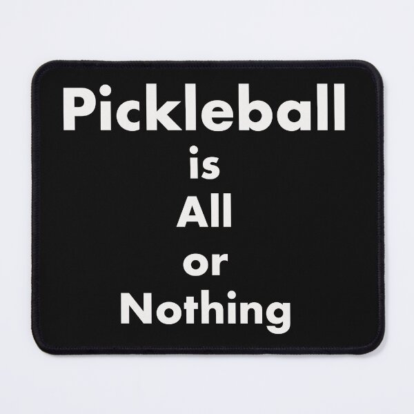 Item preview, Pickleball is All or Nothing designed and sold by seacucumber.