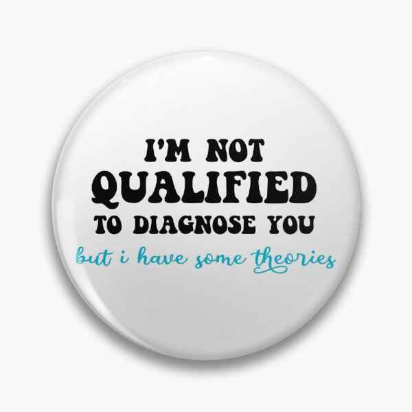 Item preview, Funny I’m not qualified to diagnose but I have some theories sticker designed and sold by cizito.