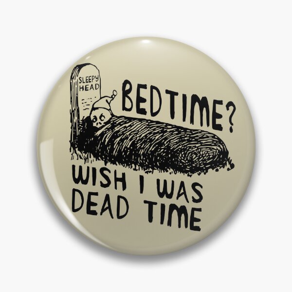 Item preview, Bedtime? Wish I Was Dead Time - Cursed Meme designed and sold by SpaceDogLaika.