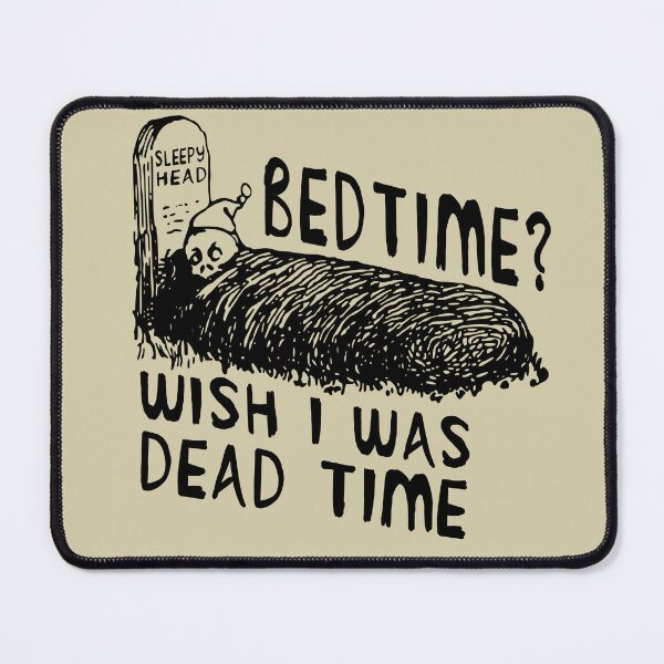 Item preview, Bedtime? Wish I Was Dead Time - Cursed Meme designed and sold by SpaceDogLaika.